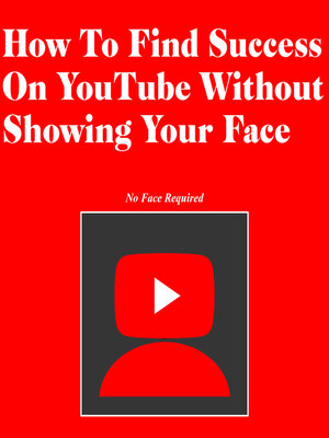 cover image of How to Find Success On YouTube Without Showing Your Face